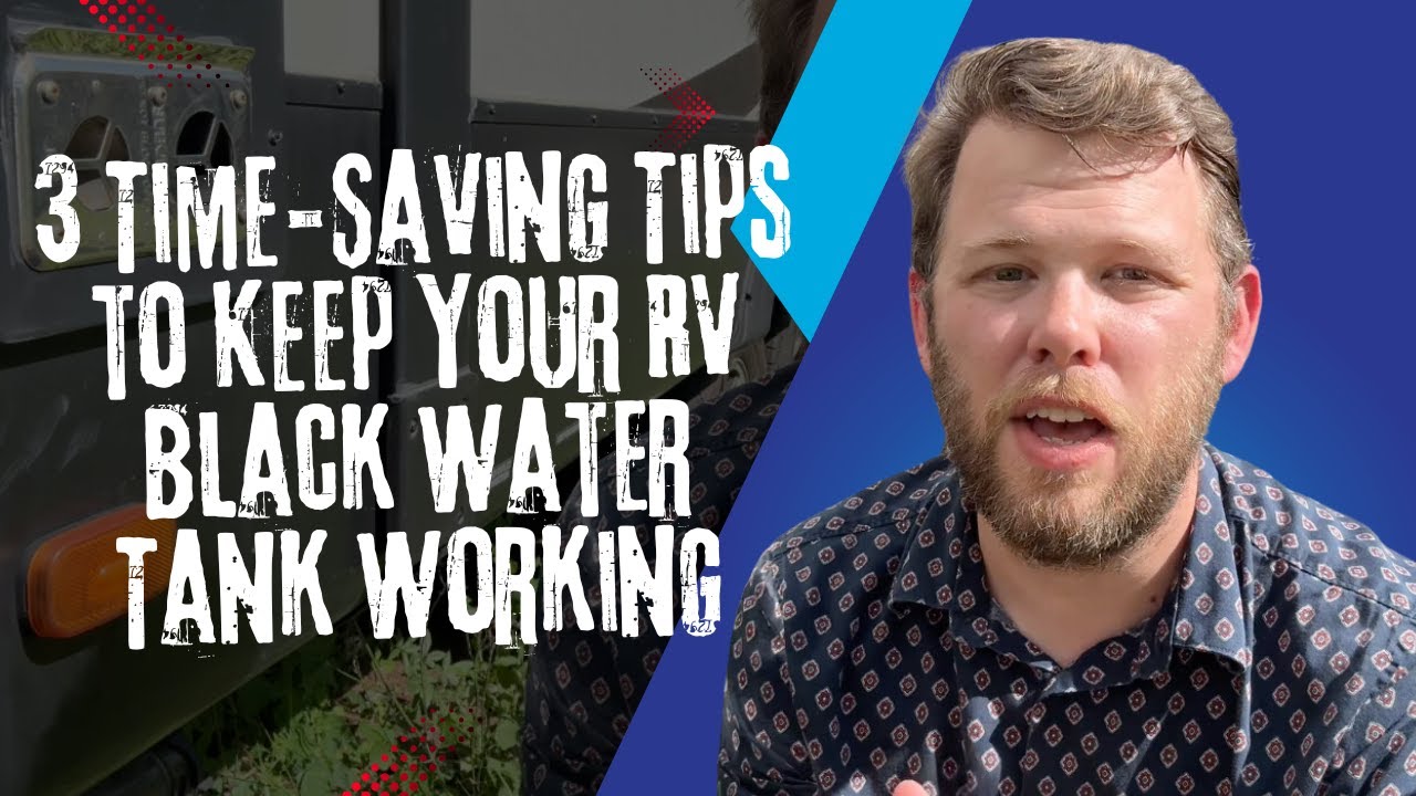 3 Time-Saving Tips to Keep your RV Black Water Tank Working